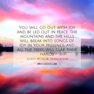 Picture 07 - Isaiah 55:12 GW - You will go out with joy and be led out in peace. - Bible Verse Picture
