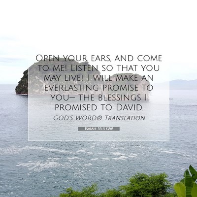 Picture 07 - Isaiah 55:3 GW - Open your ears, and come to me! Listen so that - Bible Verse Picture