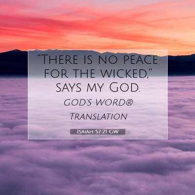 Picture 07 - Isaiah 57:21 GW - “There is no peace for the wicked,” says my - Bible Verse Picture
