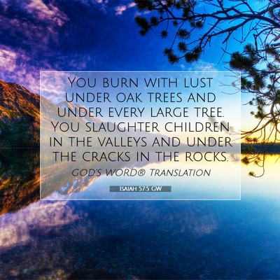 Picture 07 - Isaiah 57:5 GW - You burn with lust under oak trees and under - Bible Verse Picture