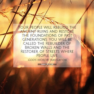 Picture 07 - Isaiah 58:12 GW - Your people will rebuild the ancient ruins and - Bible Verse Picture