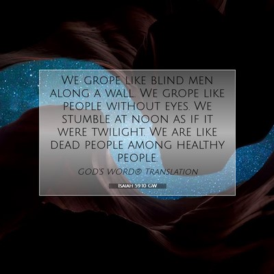 Picture 07 - Isaiah 59:10 GW - We grope like blind men along a wall. We grope - Bible Verse Picture