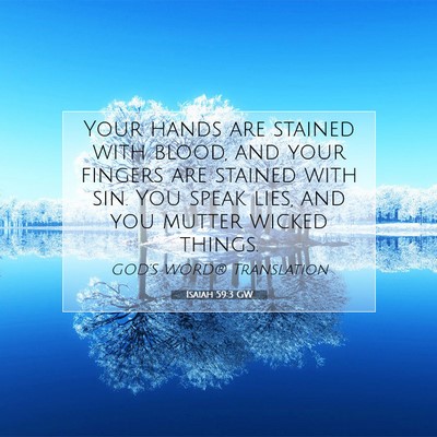 Picture 07 - Isaiah 59:3 GW - Your hands are stained with blood, and your - Bible Verse Picture