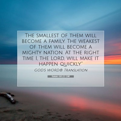 Picture 07 - Isaiah 60:22 GW - The smallest of them will become a family. The - Bible Verse Picture