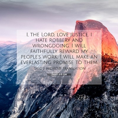 Picture 07 - Isaiah 61:8 GW - I, the Lord, love justice. I hate robbery and - Bible Verse Picture