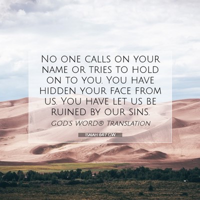 Picture 07 - Isaiah 64:7 GW - No one calls on your name or tries to hold on to - Bible Verse Picture