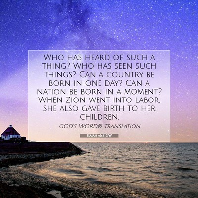 Picture 07 - Isaiah 66:8 GW - Who has heard of such a thing? Who has seen such - Bible Verse Picture