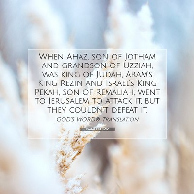 Picture 07 - Isaiah 7:1 GW - When Ahaz, son of Jotham and grandson of Uzziah, - Bible Verse Picture