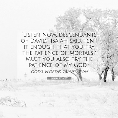 Picture 07 - Isaiah 7:13 GW - “Listen now, descendants of David,” Isaiah - Bible Verse Picture