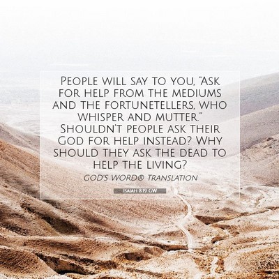 Picture 07 - Isaiah 8:19 GW - People will say to you, “Ask for help from the - Bible Verse Picture