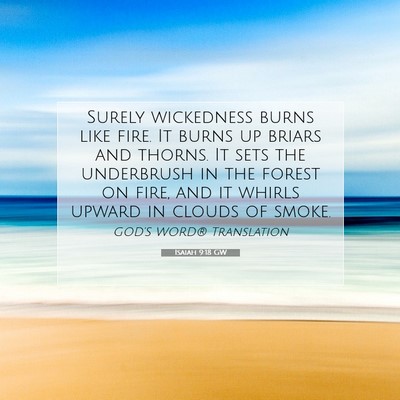 Picture 07 - Isaiah 9:18 GW - Surely wickedness burns like fire. It burns up - Bible Verse Picture