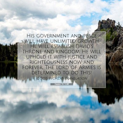 Picture 07 - Isaiah 9:7 GW - His government and peace will have unlimited - Bible Verse Picture