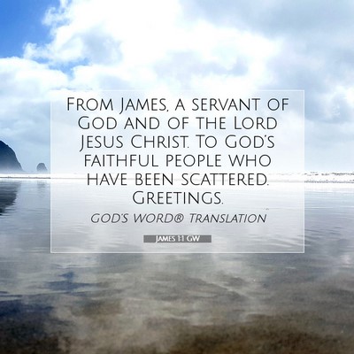 Picture 07 - James 1:1 GW - From James, a servant of God and of the Lord - Bible Verse Picture