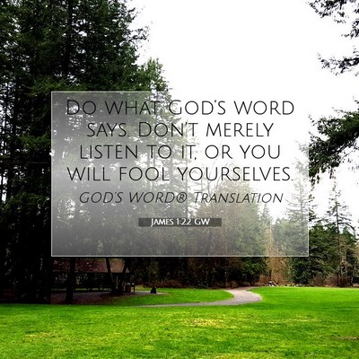 Picture 07 - James 1:22 GW - Do what God’s word says. Don’t merely listen - Bible Verse Picture