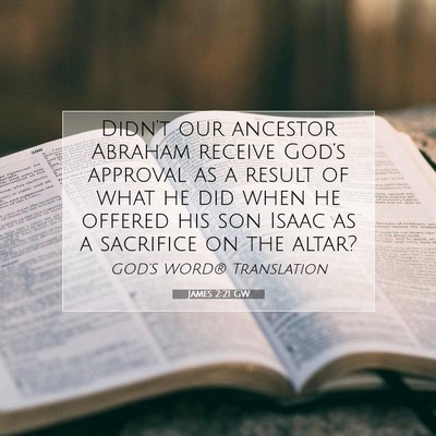 Picture 07 - James 2:21 GW - Didn’t our ancestor Abraham receive God’s - Bible Verse Picture