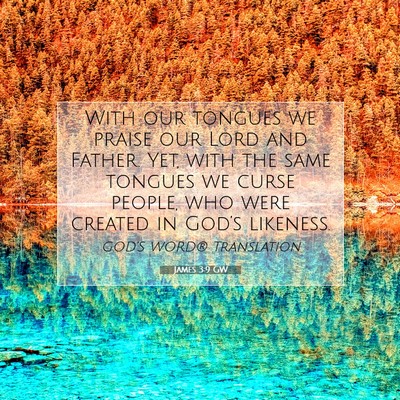 Picture 07 - James 3:9 GW - With our tongues we praise our Lord and Father. - Bible Verse Picture