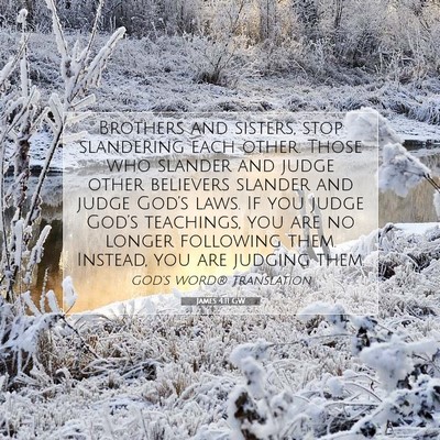 Picture 07 - James 4:11 GW - Brothers and sisters, stop slandering each other. - Bible Verse Picture