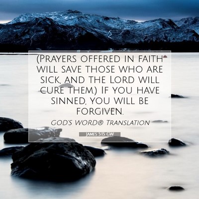 Picture 07 - James 5:15 GW - (Prayers offered in faith will save those who are - Bible Verse Picture