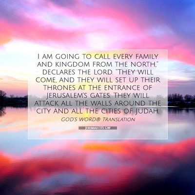 Picture 07 - Jeremiah 1:15 GW - I am going to call every family and kingdom from - Bible Verse Picture