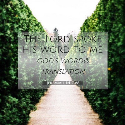 Picture 07 - Jeremiah 1:4 GW - The Lord spoke his word to - Bible Verse Picture