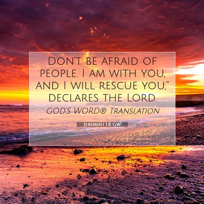 Picture 07 - Jeremiah 1:8 GW - Don’t be afraid of people. I am with you, and I - Bible Verse Picture