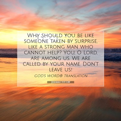 Picture 07 - Jeremiah 14:9 GW - Why should you be like someone taken by surprise, - Bible Verse Picture