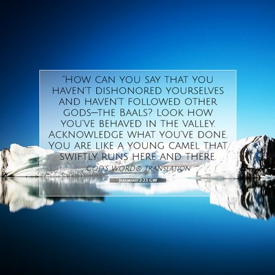 Picture 07 - Jeremiah 2:23 GW - “How can you say that you haven’t dishonored - Bible Verse Picture
