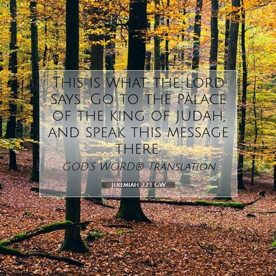 Picture 07 - Jeremiah 22:1 GW - This is what the Lord says: Go to the palace of - Bible Verse Picture