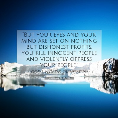 Picture 07 - Jeremiah 22:17 GW - “But your eyes and your mind are set on nothing - Bible Verse Picture