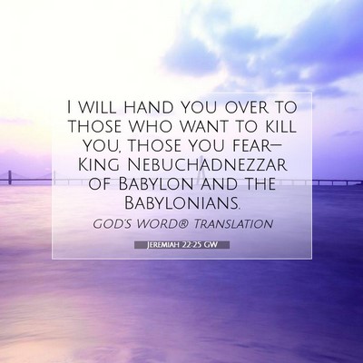 Picture 07 - Jeremiah 22:25 GW - I will hand you over to those who want to kill - Bible Verse Picture