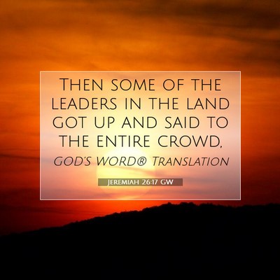 Picture 07 - Jeremiah 26:17 GW - Then some of the leaders in the land got up and - Bible Verse Picture