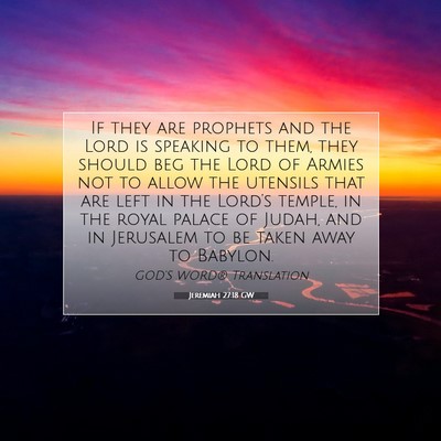 Picture 07 - Jeremiah 27:18 GW - If they are prophets and the Lord is speaking to - Bible Verse Picture