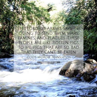 Picture 07 - Jeremiah 29:17 GW - The Lord of Armies says: I’m going to send them - Bible Verse Picture