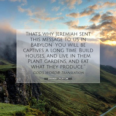 Picture 07 - Jeremiah 29:28 GW - That’s why Jeremiah sent this message to us in - Bible Verse Picture