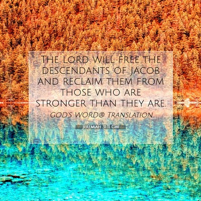 Picture 07 - Jeremiah 31:11 GW - The Lord will free the descendants of Jacob and - Bible Verse Picture