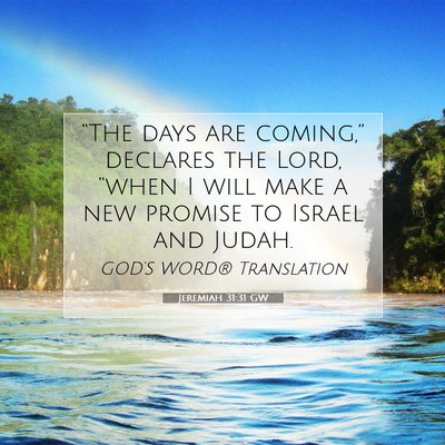 Picture 07 - Jeremiah 31:31 GW - “The days are coming,” declares the Lord, - Bible Verse Picture
