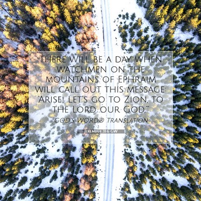 Picture 07 - Jeremiah 31:6 GW - There will be a day when watchmen on the - Bible Verse Picture