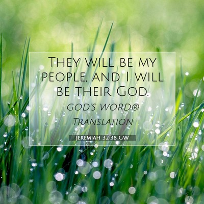 Picture 07 - Jeremiah 32:38 GW - They will be my people, and I will be their - Bible Verse Picture