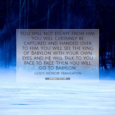 Picture 07 - Jeremiah 34:3 GW - You will not escape from him. You will certainly - Bible Verse Picture