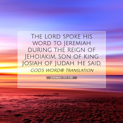 Picture 07 - Jeremiah 35:1 GW - The Lord spoke his word to Jeremiah during the - Bible Verse Picture
