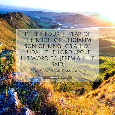 Picture 07 - Jeremiah 36:1 GW - In the fourth year of the reign of Jehoiakim, son - Bible Verse Picture