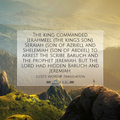 Picture 07 - Jeremiah 36:26 GW - The king commanded Jerahmeel (the king’s son), - Bible Verse Picture