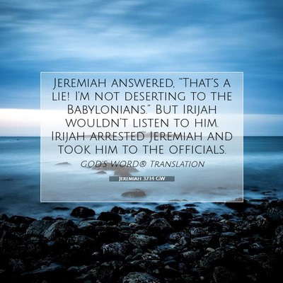 Picture 07 - Jeremiah 37:14 GW - Jeremiah answered, “That’s a lie! I’m not - Bible Verse Picture