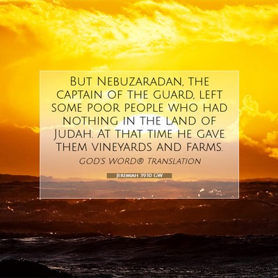 Picture 07 - Jeremiah 39:10 GW - But Nebuzaradan, the captain of the guard, left - Bible Verse Picture