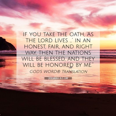 Picture 07 - Jeremiah 4:2 GW - if you take the oath, ‘As the Lord lives …’ - Bible Verse Picture