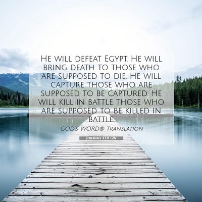 Picture 07 - Jeremiah 43:11 GW - He will defeat Egypt. He will bring death to - Bible Verse Picture