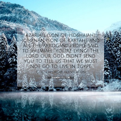 Picture 07 - Jeremiah 43:2 GW - Azariah (son of Hoshaiah), Johanan (son of - Bible Verse Picture