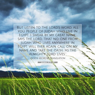 Picture 07 - Jeremiah 44:26 GW - But listen to the Lord’s word, all you people - Bible Verse Picture