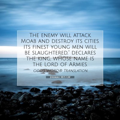 Picture 07 - Jeremiah 48:15 GW - The enemy will attack Moab and destroy its - Bible Verse Picture