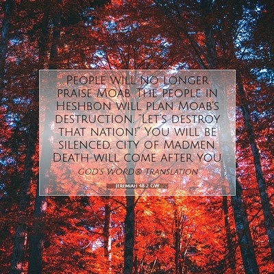 Picture 07 - Jeremiah 48:2 GW - People will no longer praise Moab. The people in - Bible Verse Picture